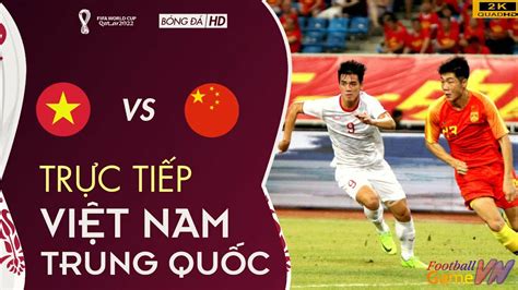 vietnam vs trung quoc world cup 2022